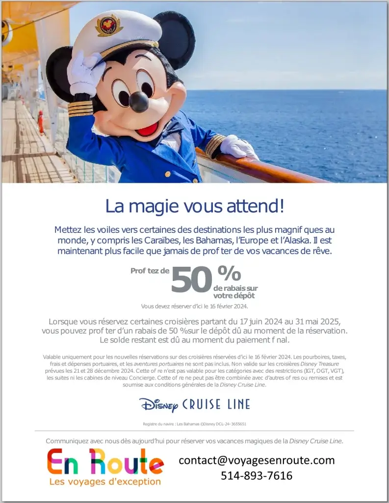 Disney Cruise Line 50 % de rabais sur les dépôts pour une période limitée! Magie à bord! C'est votre chance d'obtenir 50 % de rabais sur les dépôts pour les croisières mettant les voiles du 17 juin 2024 au 31 mai 2024.